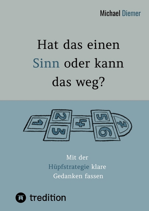 Hat das einen Sinn oder kann das weg? - Durch Selbstreflexion &uuml;ber Pers&ouml;nlichkeitsbildung zur Bewusstseinsentwicklung gelangen. - Michael Diemer