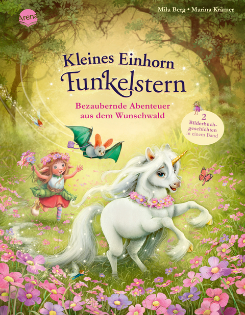Kleines Einhorn Funkelstern. Bezaubernde Abenteuer aus dem Wunschwald - Mila Berg