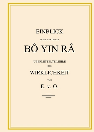 Einblick in die uns durch BÔ YIN RÂ übermittelte Lehre der Wirklichkeit