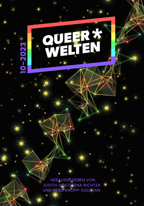Queer*Welten 10-2023 - Das queerfeministische Phantastikmagazin - Melanie Vogltanz, Eleanor Bardilac, Simon Klemp, Eva-Maria Obermann, Jol Rosenberg, Clara Maj Dahlke, T. B. Persson