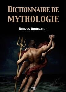 Dictionnaire de mythologie - Dionys Ordinaire
