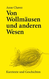Von Wollm&auml;usen und anderen Wesen - Anne Chavez