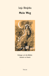 Mein Weg - Lesja Ukrajinka, Irena Katschaniuk-Spiech, Ludger Udolph, Alexander W&ouml;ll