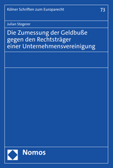 Die Zumessung der Geldbu&szlig;e gegen den Rechtstr&auml;ger einer Unternehmensvereinigung - Julian Stegerer
