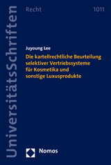 Die kartellrechtliche Beurteilung selektiver Vertriebssysteme f&uuml;r Kosmetika und sonstige Luxusprodukte - Juyoung Lee