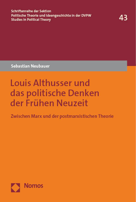 Louis Althusser und das politische Denken der Fr&uuml;hen Neuzeit - Sebastian Neubauer