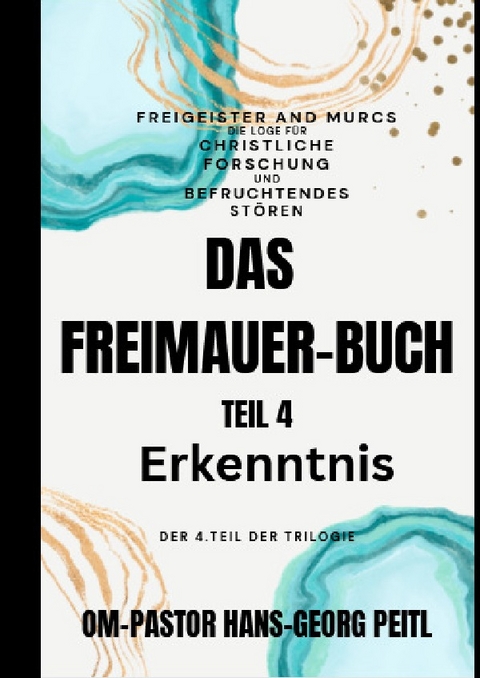 Das Freimaurer-Buch Teil 4: Erkenntnis - Hans-Georg Peitl