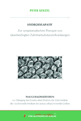 HYDROXYLAPATIT - Zur symptomatischen Therapie von s&auml;urebedingten Zahnhartsubstanzerkrankungen - Peter Kerzel