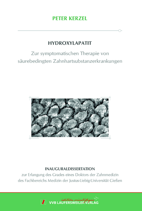 HYDROXYLAPATIT - Zur symptomatischen Therapie von s&auml;urebedingten Zahnhartsubstanzerkrankungen - Peter Kerzel