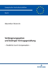 Verl&auml;ngerungsoption und bedingte Vertragsgestaltung - Maximilian W&uuml;terich
