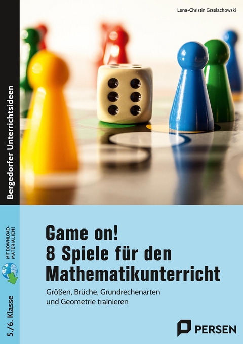 Game on! 8 Spiele f&uuml;r den Mathematikunterricht - Lena-Christin Grzelachowski