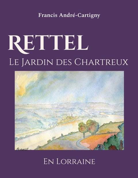 Rettel le Jardin des Chartreux en Lorraine - Francis Andr&eacute;-Cartigny