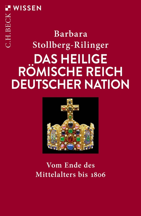 Das Heilige R&ouml;mische Reich Deutscher Nation - Barbara Stollberg-Rilinger