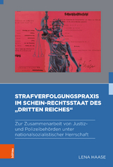 Strafverfolgungspraxis im Schein-Rechtsstaat des &bdquo;Dritten Reiches&ldquo; - Lena Haase