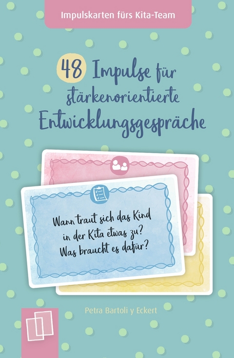 48 Impulse f&uuml;r st&auml;rkenorientierte Entwicklungsgespr&auml;che - Petra Bartoli y Eckert