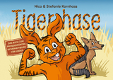 Tigerhase - Ein Kinderbuch über Freundschaft und Zusammenhalt. - Nico Kornhass