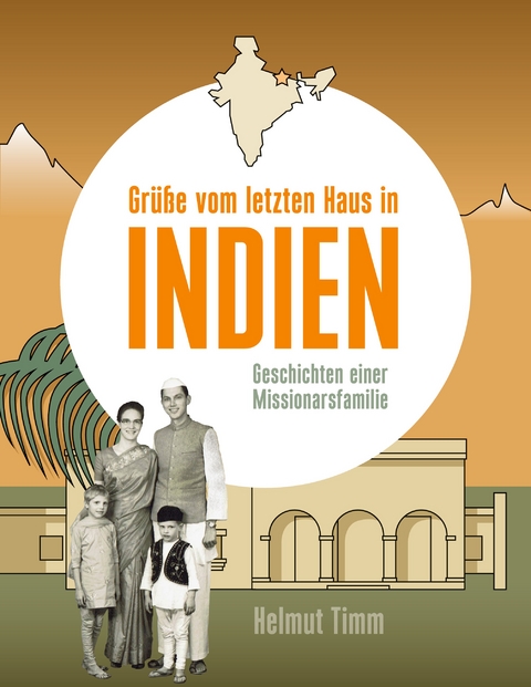 Gr&uuml;&szlig;e vom letzten Haus in Indien - Helmut Timm