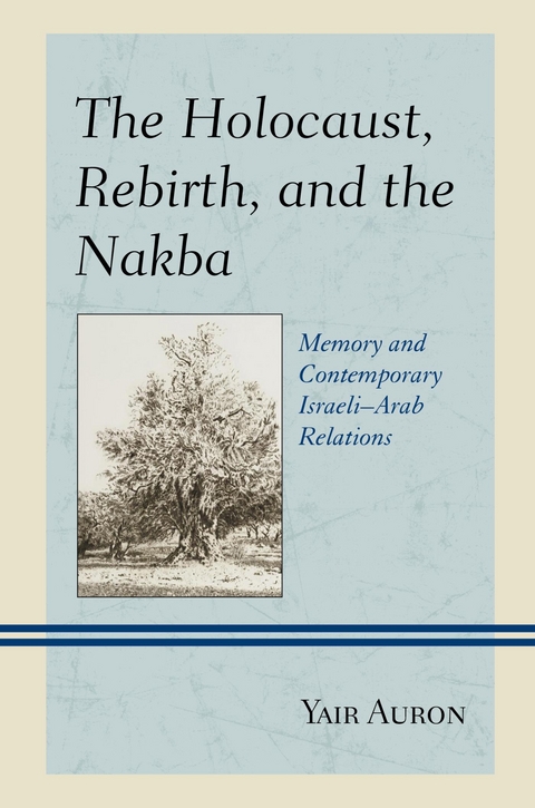 Holocaust, Rebirth, and the Nakba -  Yair Auron