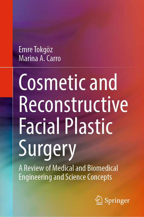 Cosmetic and Reconstructive Facial Plastic Surgery - Emre Tokg&ouml;z, Marina A. Carro