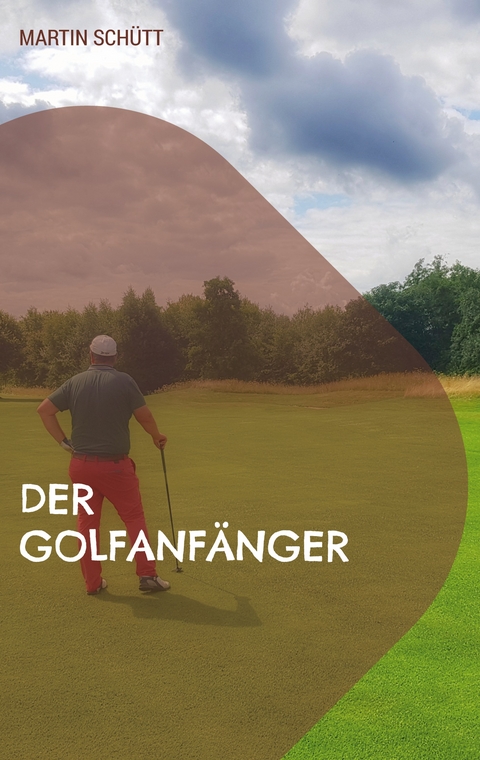Der Golfanf&auml;nger - Martin Sch&uuml;tt