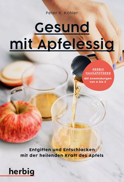 Gesund mit Apfelessig - Peter K. K&ouml;hler