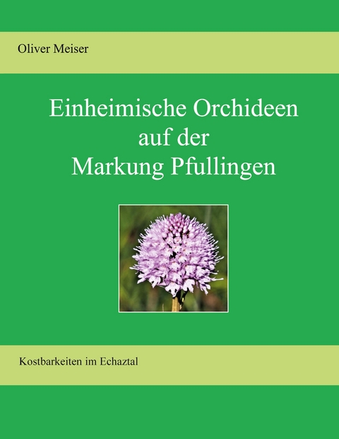 Heimische Orchideen auf der Markung Pfullingen - Oliver Meiser