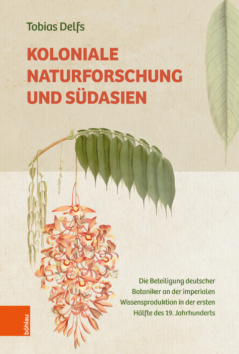 Koloniale Naturforschung und S&uuml;dasien - Tobias Delfs