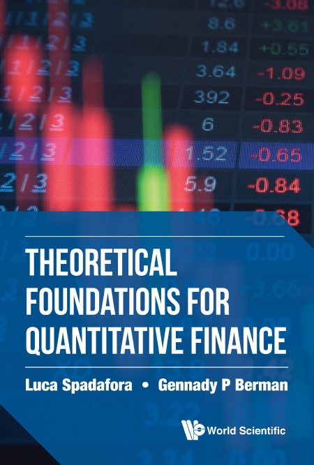 THEORETICAL FOUNDATIONS FOR QUANTITATIVE FINANCE - Gennady P Berman, Luca Spadafora