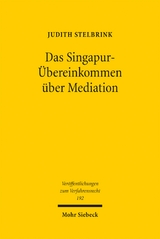 Das Singapur-&Uuml;bereinkommen &uuml;ber Mediation - Judith Stelbrink