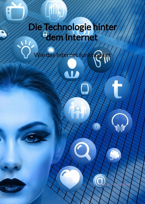 Die Technologie hinter dem Internet - Wie das Internet funktioniert - Finja Hamann