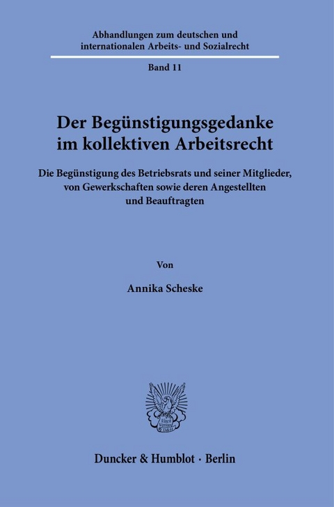 Der Beg&uuml;nstigungsgedanke im kollektiven Arbeitsrecht. - Annika Scheske