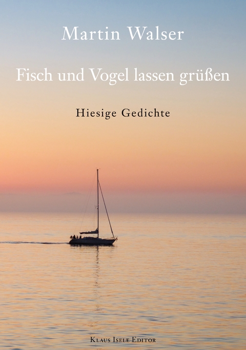 Fisch und Vogel lassen gr&uuml;&szlig;en - Martin Walser