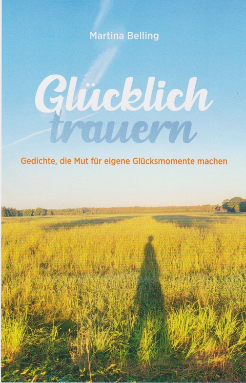 Gl&uuml;cklich trauern - Martina Belling