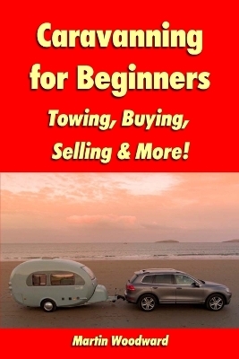 Caravanning for Beginners - Martin Woodward