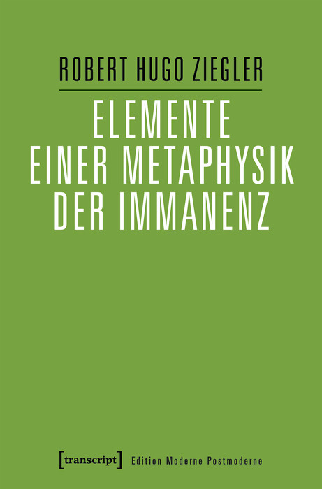 Elemente einer Metaphysik der Immanenz -  Robert Hugo Ziegler