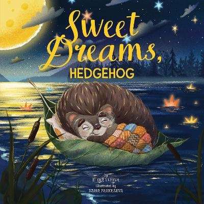 Sweet Dreams, Hedgehog -  Clever Publishing, Elena Ulyeva
