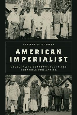 American Imperialist - Arwen P. Mohun