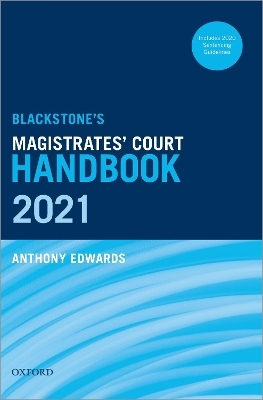 Blackstone's Magistrates' Court Handbook 2021 - Anthony Edwards