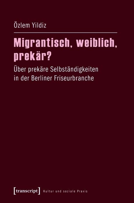 Migrantisch, weiblich, prek&auml;r? -  &Ouml;zlem Yildiz