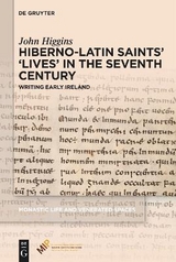 Hiberno-Latin Saints&rsquo; &lsquo;Lives&rsquo; in the Seventh Century - John Higgins