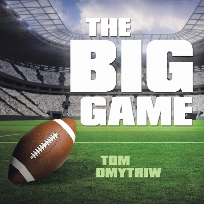 The Big Game - Tom Dmytriw