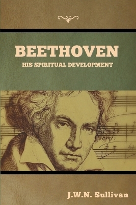 Beethoven - J W N Sullivan