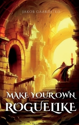 How to Make Your Own Roguelike with TypeScript - Jakob Gaardsted