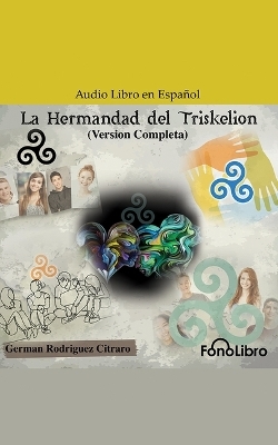 La Hermandad del Triskelion (Versi&oacute;n Completa) - German Rodriguez Citraro