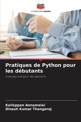 Pratiques de Python pour les débutants - Kaliappan Annamalai, Dinesh Kumar Thangaraj