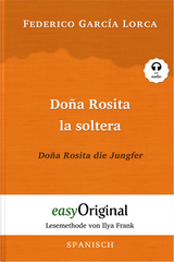 Do&ntilde;a Rosita la soltera / Do&ntilde;a Rosita die Jungfer (Buch + Audio-CD) - Lesemethode von Ilya Frank - Zweisprachige Ausgabe Spanisch-Deutsch - Federico Garc&iacute;a Lorca