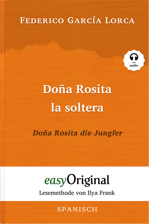 Do&ntilde;a Rosita la soltera / Do&ntilde;a Rosita die Jungfer (Buch + Audio-CD) - Lesemethode von Ilya Frank - Zweisprachige Ausgabe Spanisch-Deutsch - Federico Garc&iacute;a Lorca