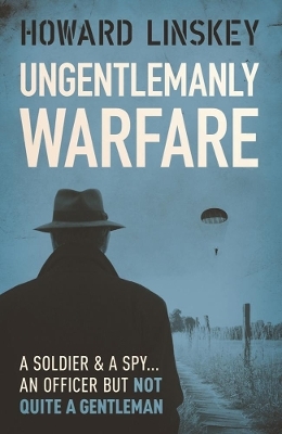 Ungentlemanly Warfare - Howard Linskey