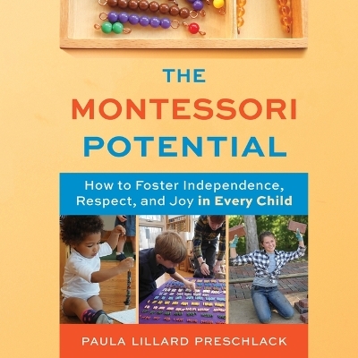The Montessori Potential - Paula Lillard Preschlack