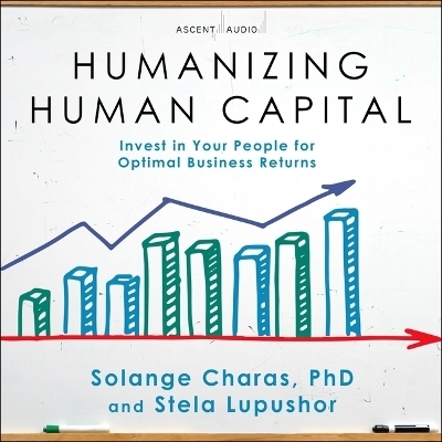 Humanizing Human Capital - Solange Charas, Stela Lupushor